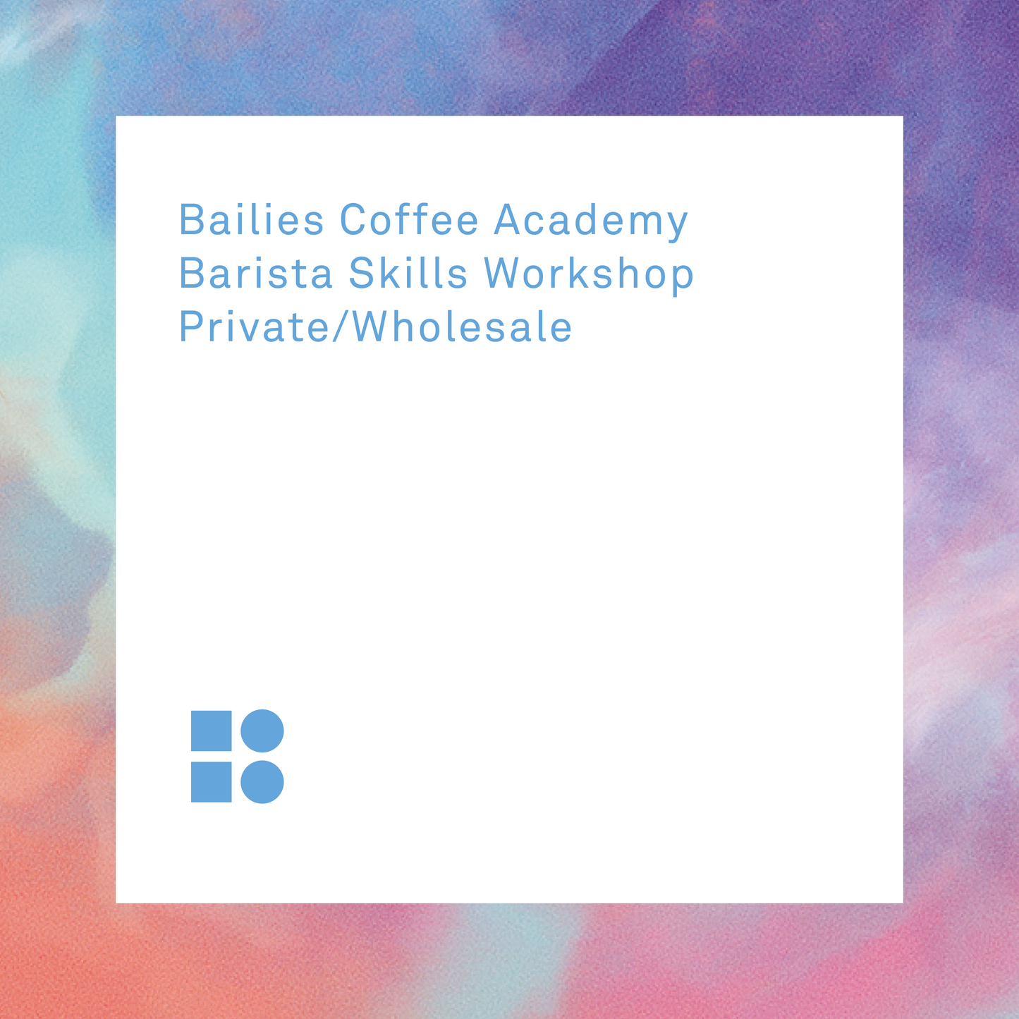 Bailies Barista Skills Workshop - Private / Wholesale